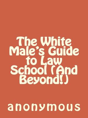 cover image of The White Male's Guide to Law School (And Beyond!)